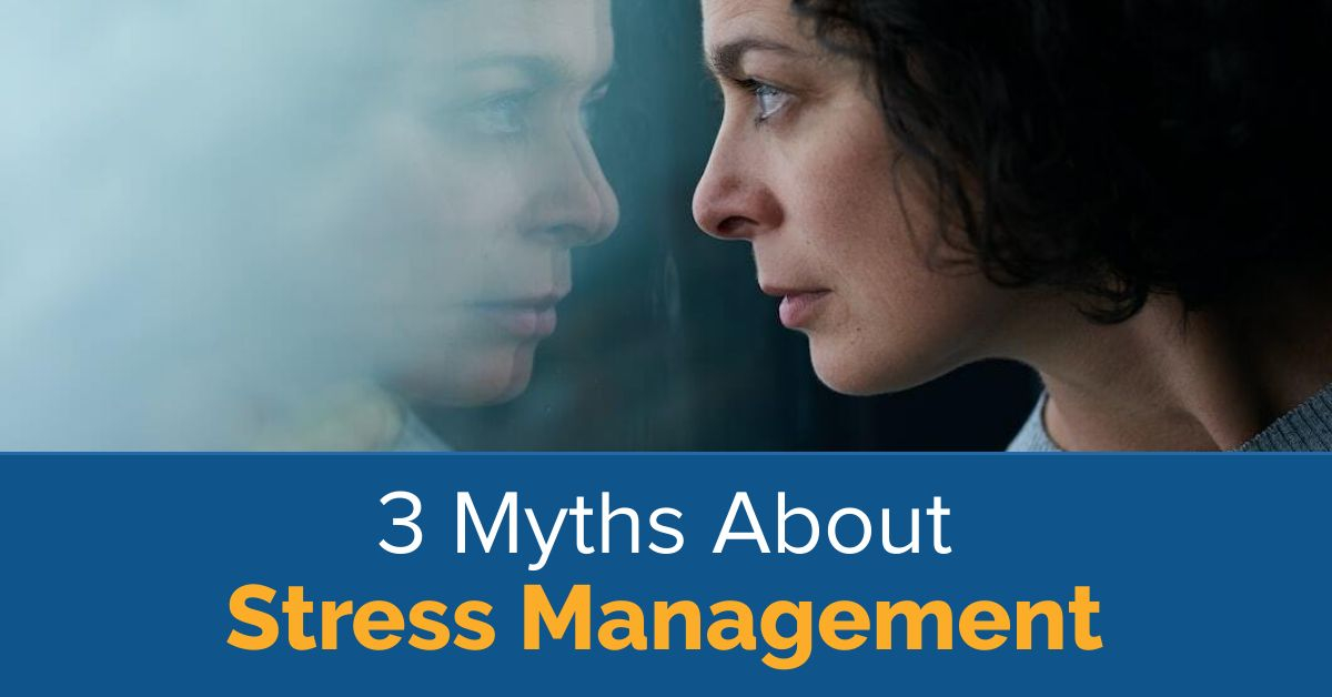3 Myths about Stress Management Title
