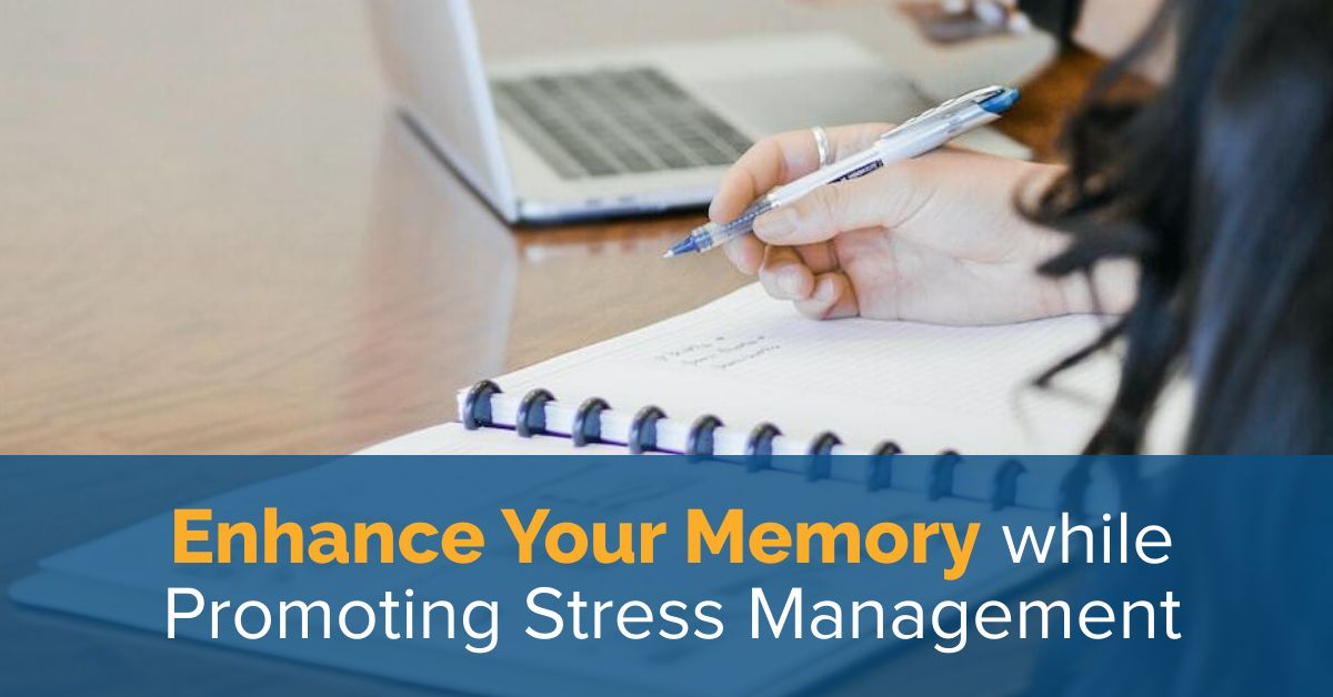 Enhance Your Memory while Promoting Stress Management