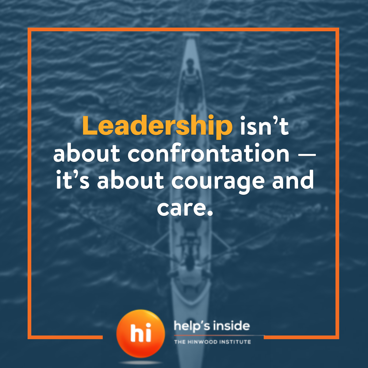 Leadership is about courage and care.