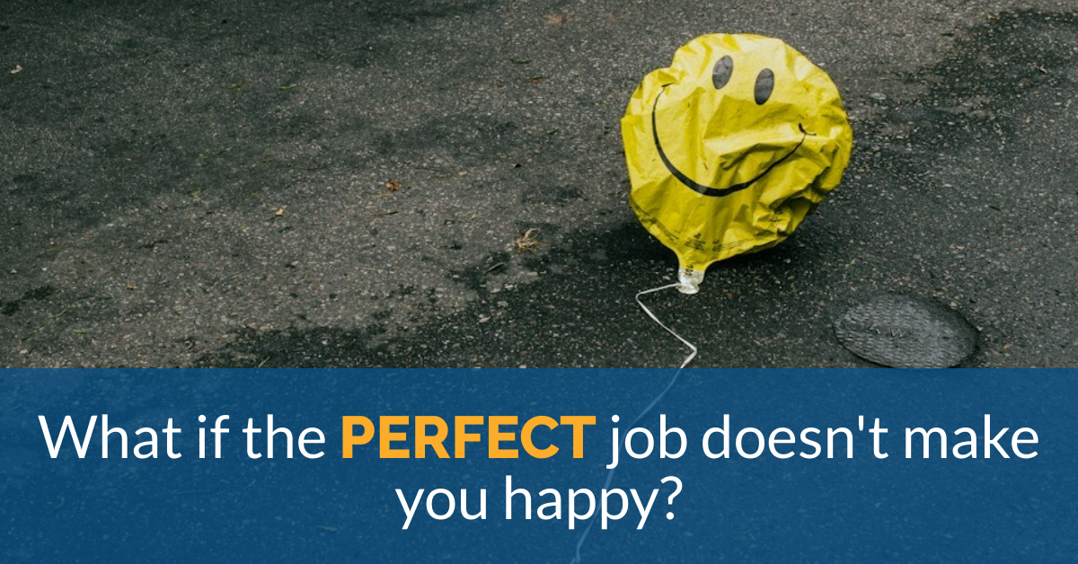 What If the Perfect Job Doesn’t Make You Happy?