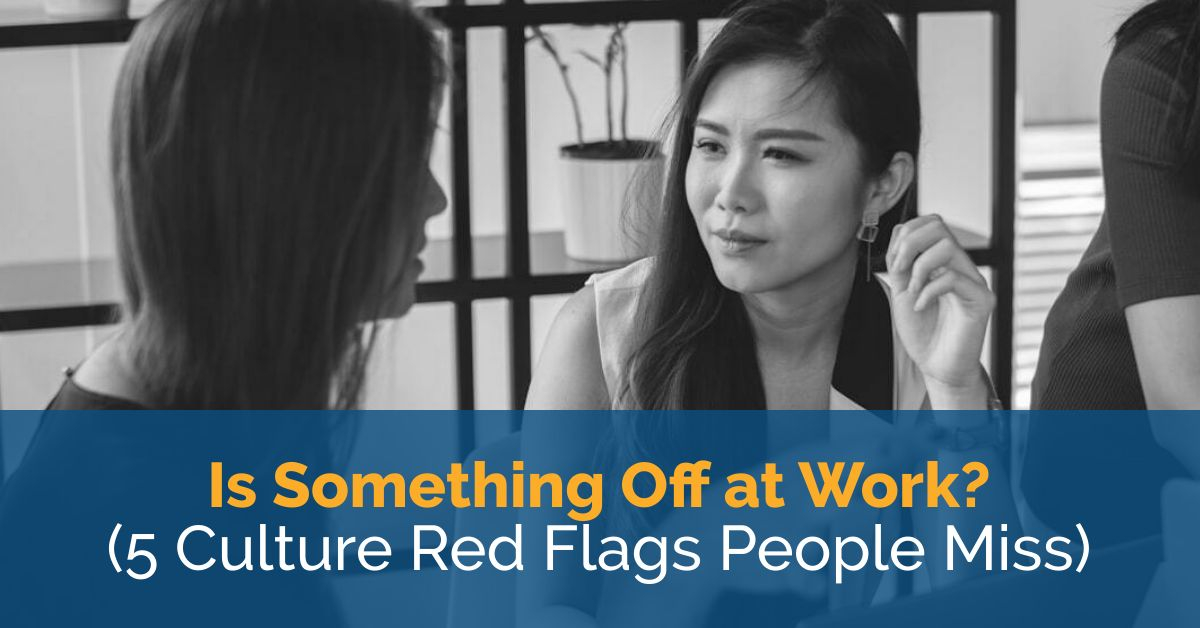 Is Something Off at Work? (5 Culture Red Flags People Miss) 