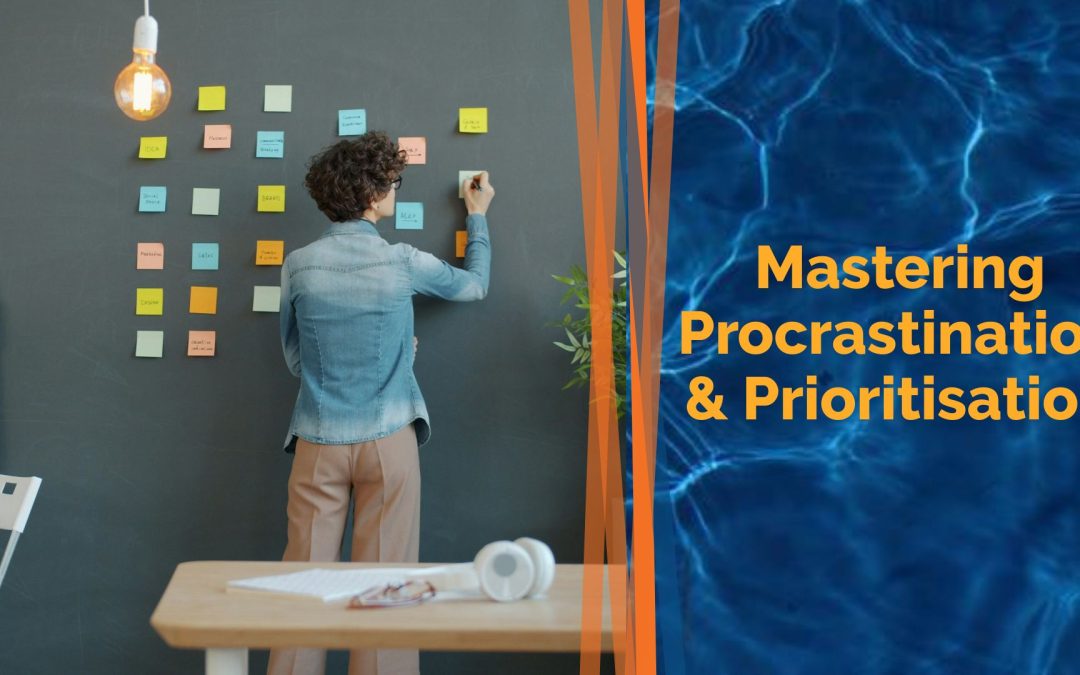 Mastering Procrastination & Prioritisation